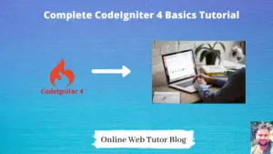 Step by Step Complete CodeIgniter 4 Basics Tutorial