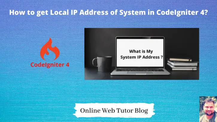 How to get Local IP Address of System in CodeIgniter 4?
