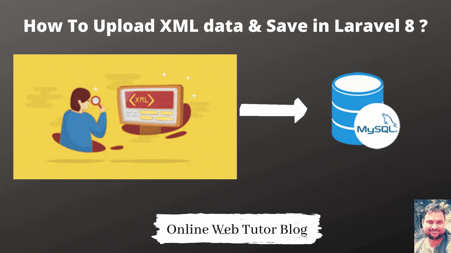 How To Upload And Save XML Data in Laravel 8