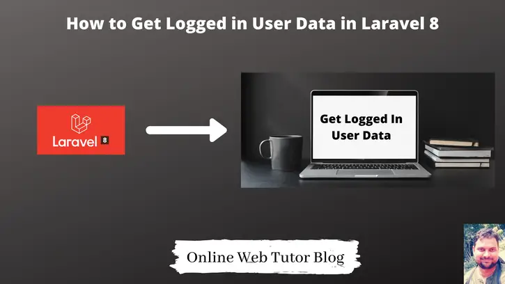 How-to-Get-Logged-in-User-Data-in-Laravel-8-Tutorial