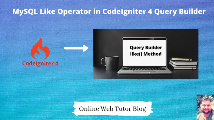 MySQL-Like-Operator-in-CodeIgniter-4-Query-Builder-Tutorial