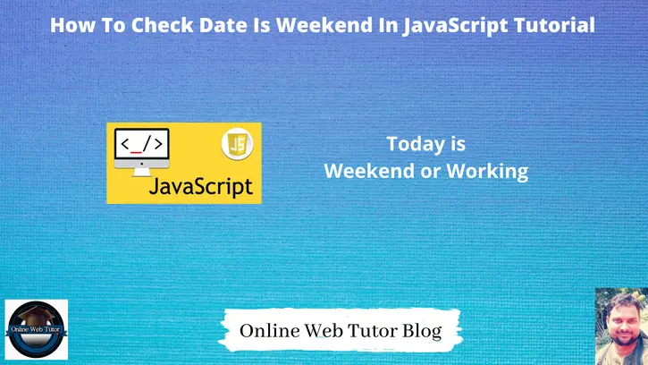 How To Check Date Is Weekend In JavaScript Tutorial