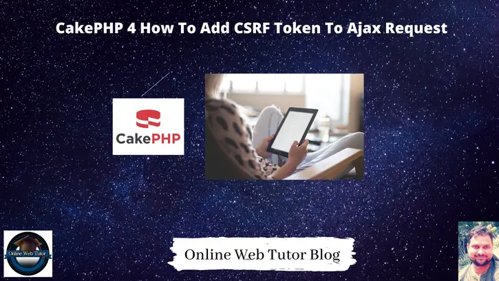 CakePHP-4-How-To-Add-CSRF-Token-To-Ajax-Request