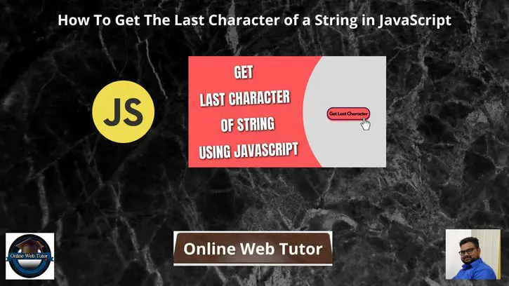 How-To-Get-The-Last-Character-of-a-String-in-JavaScript