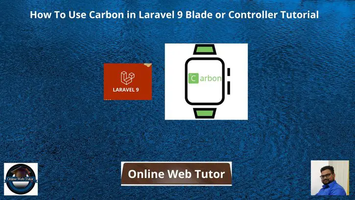 How-To-Use-Carbon-in-Laravel-9-Blade-or-Controller-Tutorial