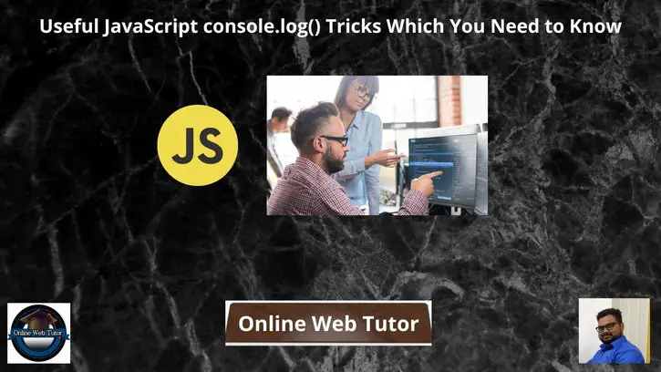 Useful-JavaScript-console.log-Tricks-Which-You-Need-to-Know
