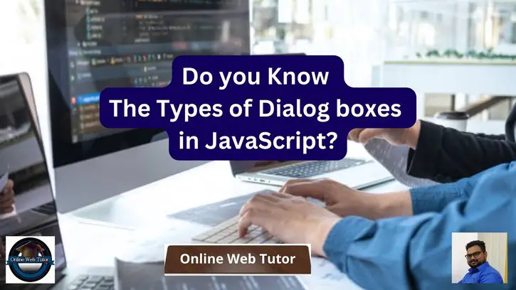 Do you Know the Types of Dialog boxes in JavaScript?