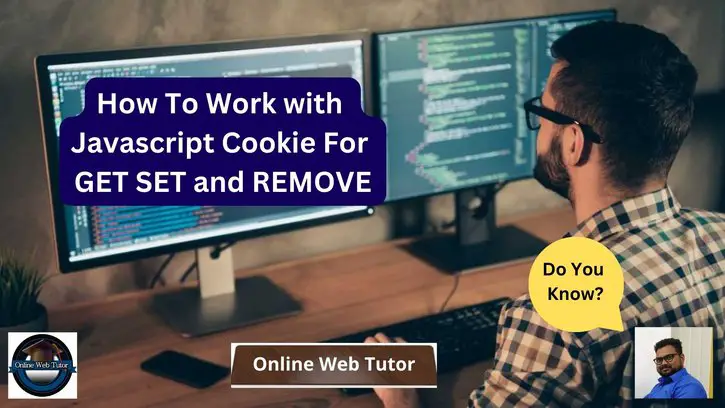 How To Work with Javascript Cookie For GET SET and REMOVE