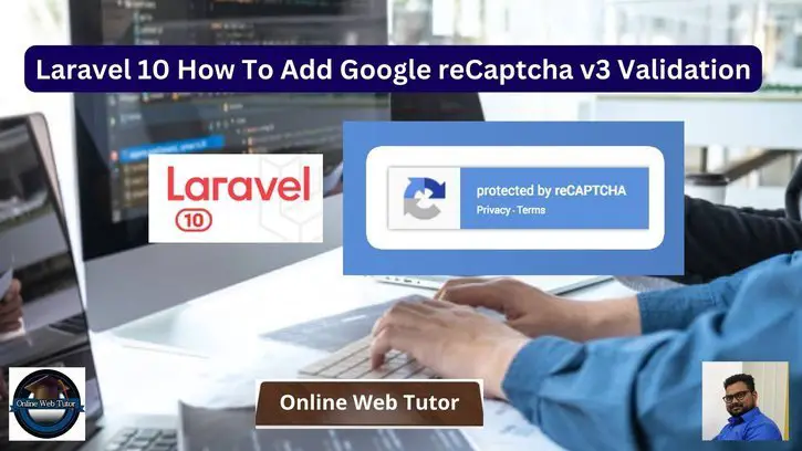 Laravel 10 How To Add Google reCaptcha v3 Validation
