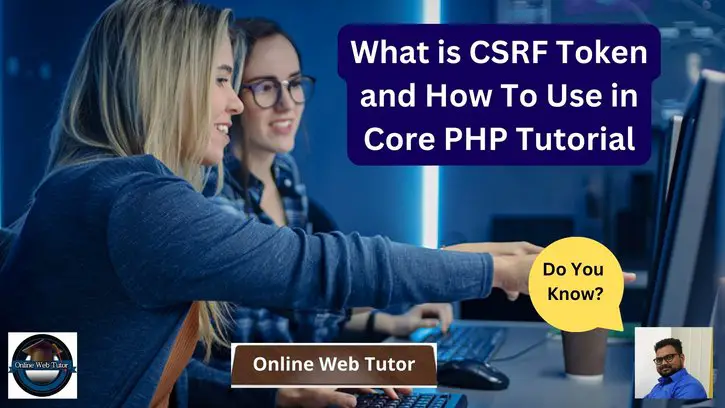 What is CSRF Token and How To Use in Core PHP Tutorial