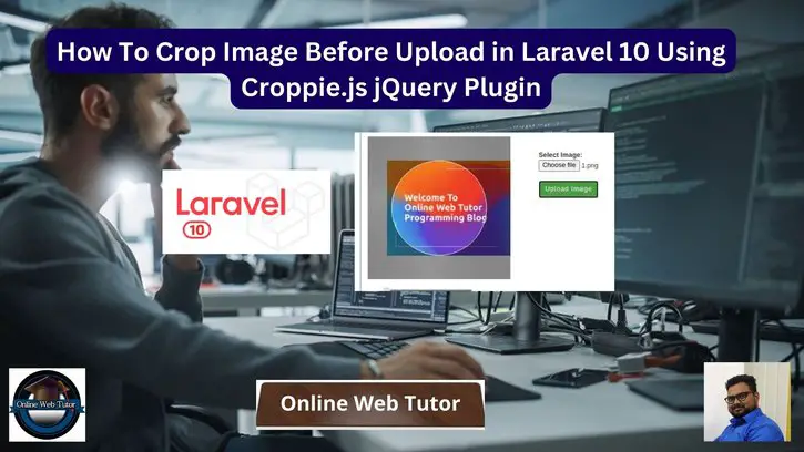 How To Crop Image Before Upload in Laravel 10 Using Croppie.js