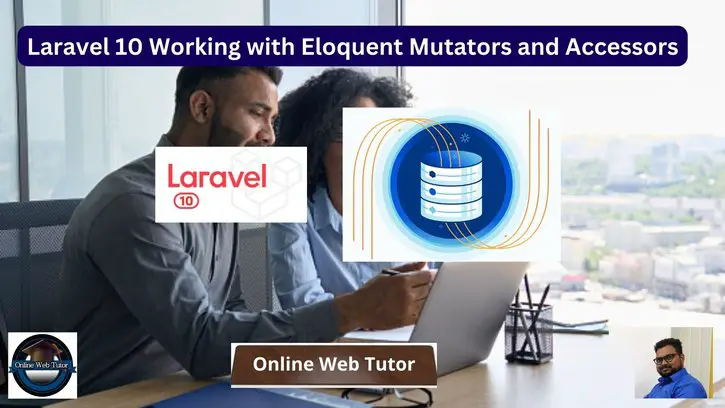 Laravel 10 Working with Eloquent Mutators and Accessors