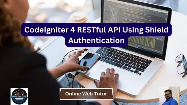 CodeIgniter 4 RESTful API Using Shield Authentication
