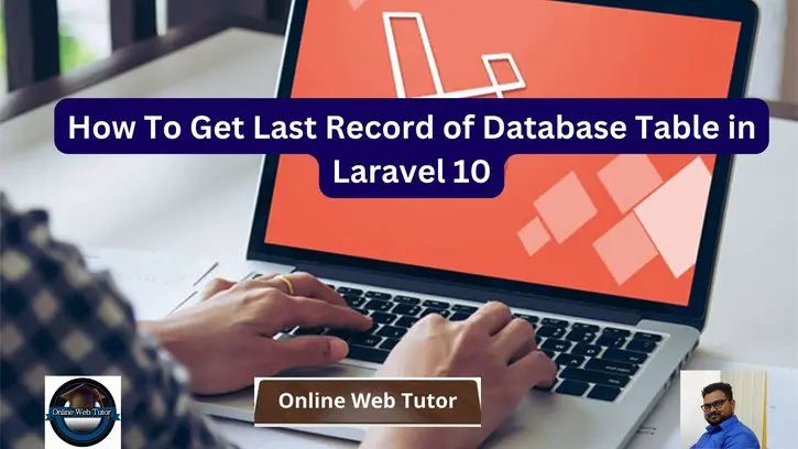 How To Get Last Record of Database Table in Laravel 10