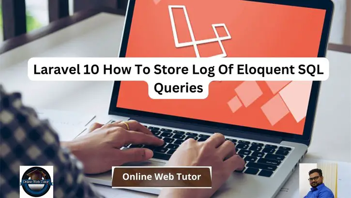 Laravel 10 How To Store Log Of Eloquent SQL Queries