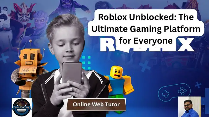 Roblox Unblocked: The Ultimate Gaming Platform for Everyone