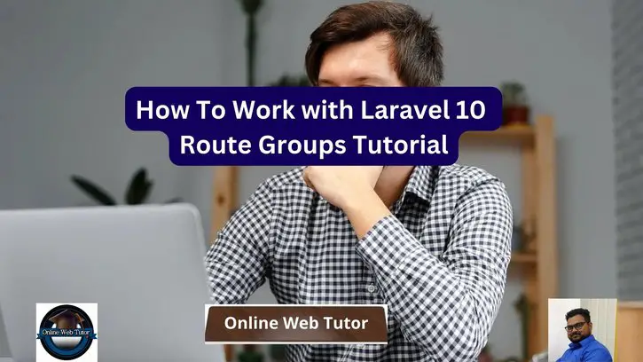 How To Work with Laravel 10 Route Groups Tutorial