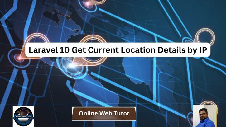 Laravel 10 Get Current Location Details by IP Tutorial