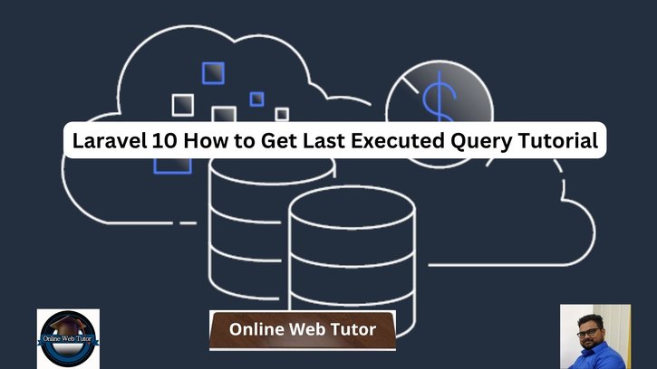 Laravel 10 How to Get Last Executed Query Tutorial