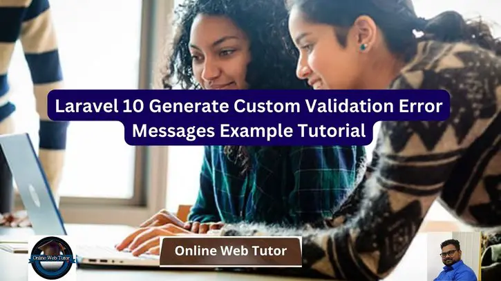 Laravel 10 Generate Custom Validation Error Messages