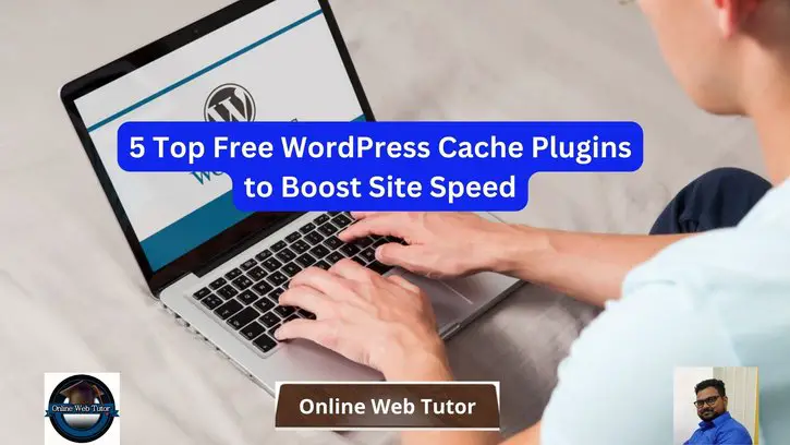 5 Top Free WordPress Cache Plugins to Boost Site Speed