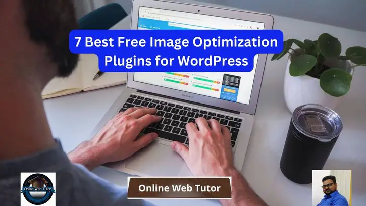 7 Best Free Image Optimization Plugins for WordPress