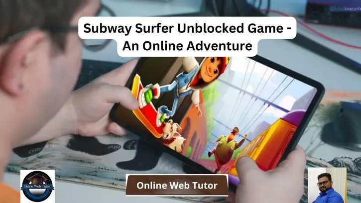 Subway Surfer Unblocked Game - An Online Adventure