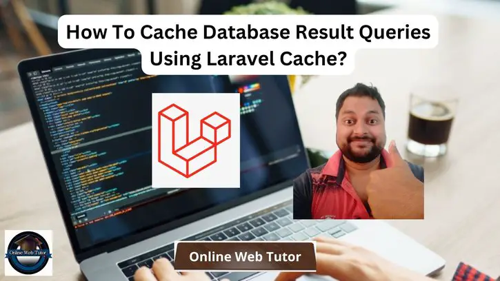 How To Cache Database Query Using Laravel Cache