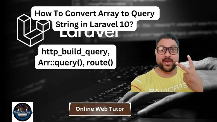 How-To-Convert-Array-to-Query-String-in-Laravel-10-1
