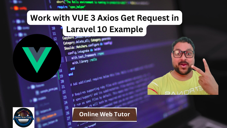 Work with VUE 3 Axios Get Request in Laravel 10 Example