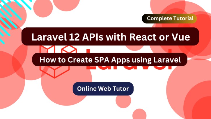 How to Use Laravel 12 APIs with React or Vue Frontends